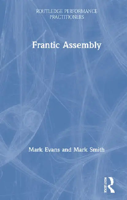 Frantic Assembly (English, Evans Mark | Mark Smith)