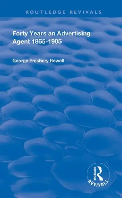 Forty Years an Advertising Agent (English, Presbury Rowell George)