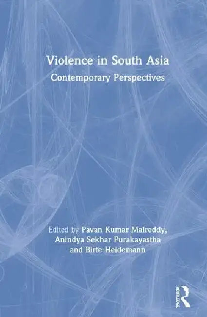 Violence in South Asia (English, Kumar Malreddy Pavan | Anindya Sekhar Purakayastha | Birte Heidemann)