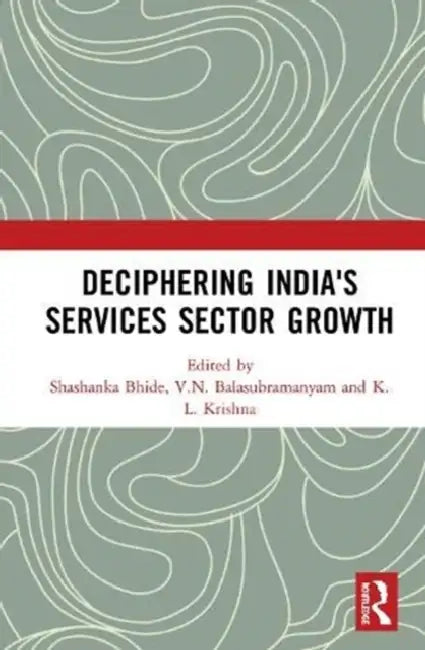 Deciphering India's Services Sector Growth (English, Bhide Shashanka | V. N. Balasubramanyam | K. L. Krishna)