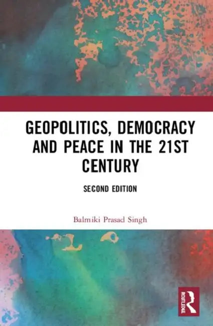 Geopolitics, Democracy and Peace in the 21st Century (English, Singh Balmiki Prasad)