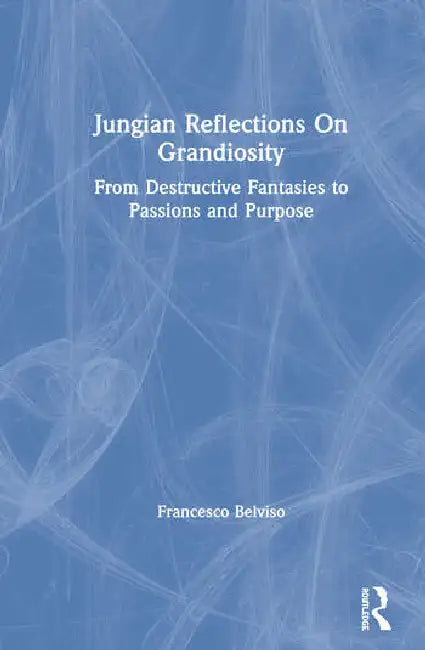 Jungian Reflections on Grandiosity (English, Belviso Francesco)