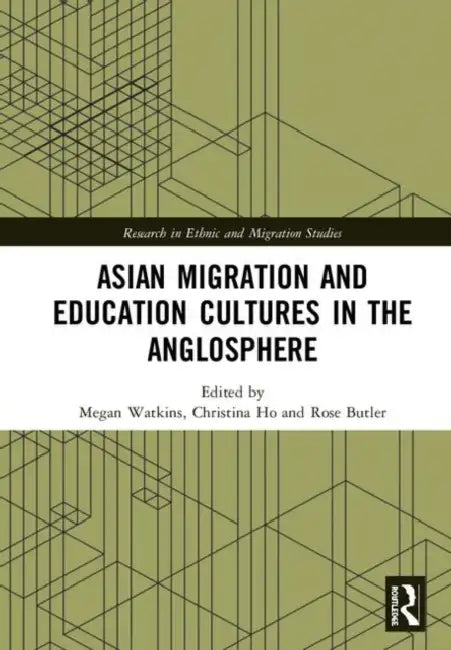 Asian Migration and Education Cultures in the Anglosphere (English, Watkins Megan | Christina Ho | Rose Butler)