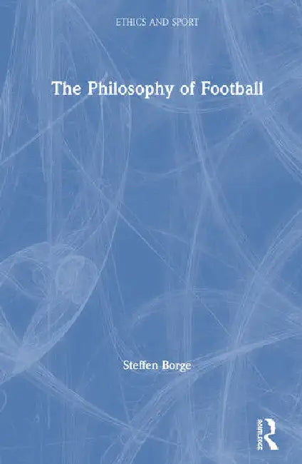 The Philosophy of Football (English, Borge Steffen)