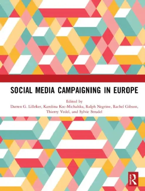 Social Media Campaigning in Europe (English, Lilleker Darren G. | Karolina Koc-Michalska | Ralph Negrine)