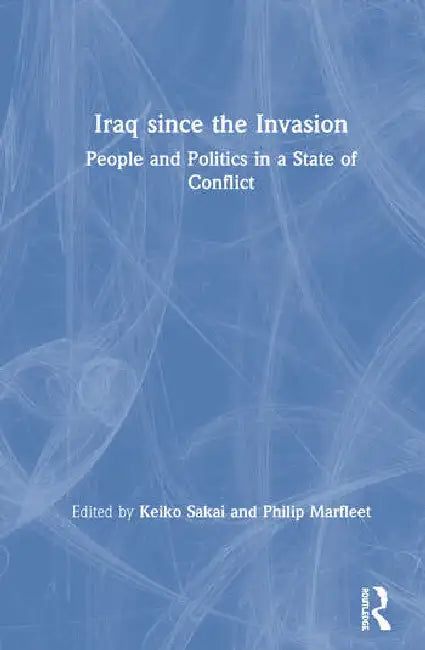 Iraq Since the Invasion (English, Sakai Keiko | Philip Marfleet)