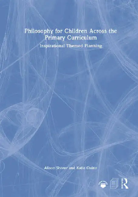 Philosophy for Children Across the Primary Curriculum (English, Shorer Alison | Katie Quinn)