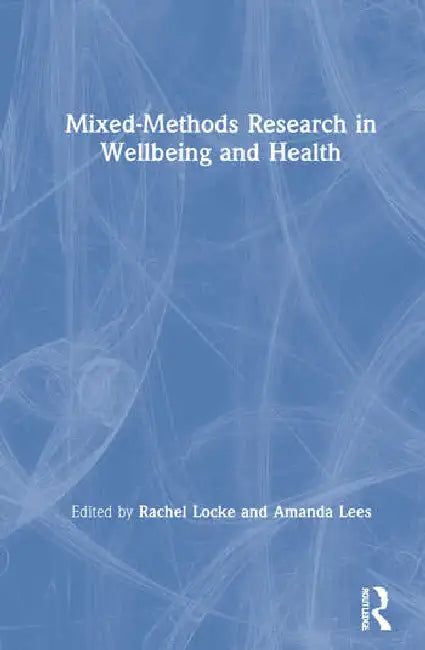 Mixed-Methods Research in Wellbeing and Health (English, Locke Rachel | Amanda Lees)