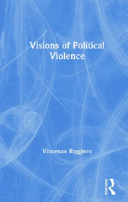 Visions of Political Violence (English, Ruggiero Vincenzo)