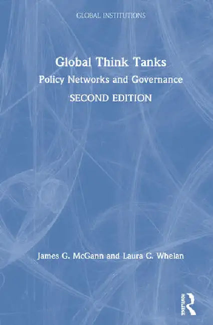 Global Think Tanks (English, McGann James G. | Laura C. Whelan)