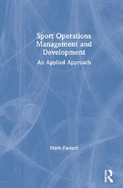 Sport Operations Management and Development (English, Piekarz Mark)