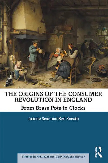 The Origins of the Consumer Revolution in England (English, Sear Joanne | Ken Sneath)