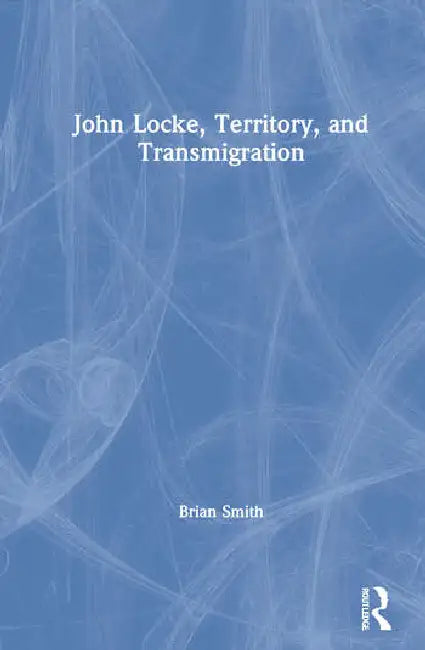 John Locke, Territory, and Transmigration (English, Smith Brian)