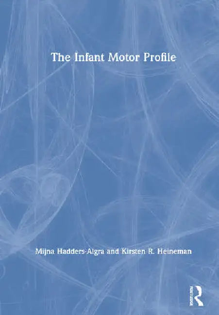 The Infant Motor Profile (English, Hadders-Algra Mijna | Kirsten R. Heineman)