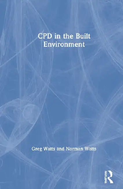 Cpd in the Built Environment (English, Watts Greg | Norman Watts)