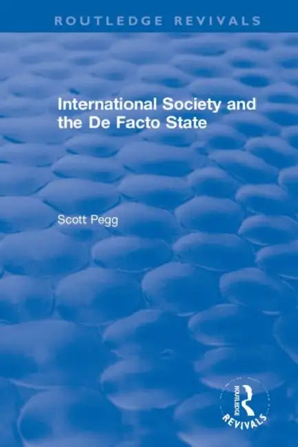 International Society and the de Facto State (English, Pegg Scott)