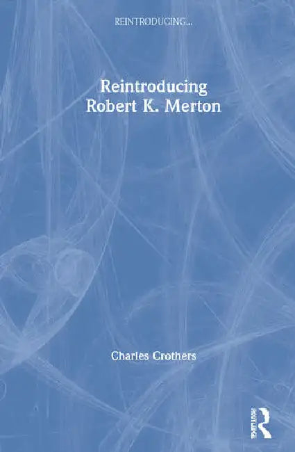 Reintroducing Robert K. Merton (English, Crothers Charles)