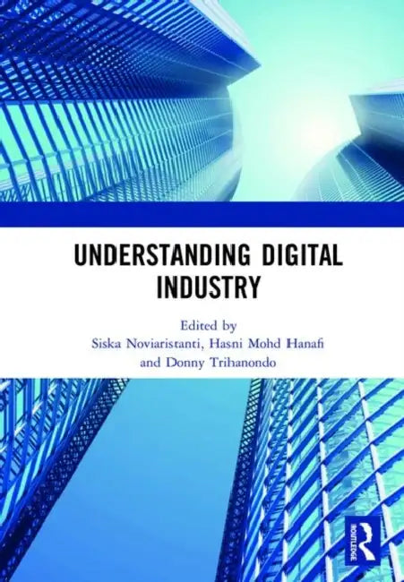 Understanding Digital Industry (English, Noviaristanti Siska | Hasni Mohd Hanafi | Donny Trihanondo)