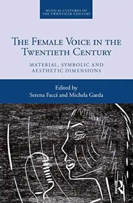 The Female Voice in the Twentieth Century (English, Facci Serena | Michela Garda)