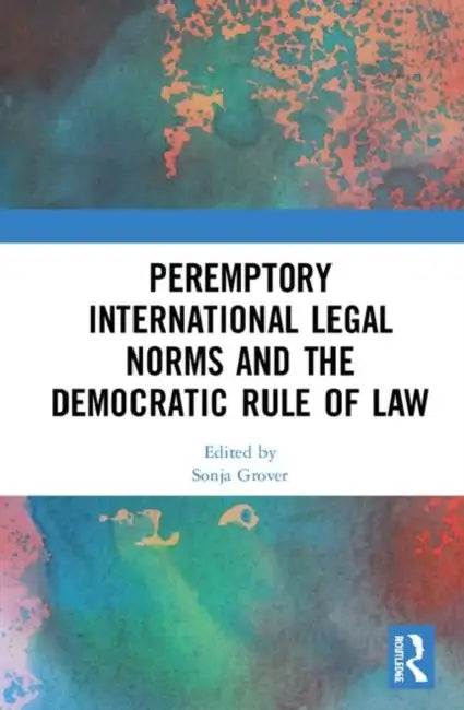 Peremptory International Legal Norms and the Democratic Rule of Law (English, Grover Sonja)