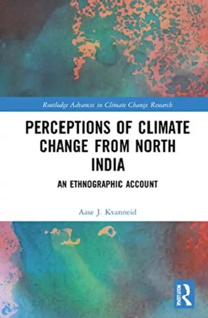 Perceptions of Climate Change from North India (English, Kvanneid Aase J.)