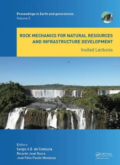 Rock Mechanics for Natural Resources and Infrastructure Development - Invited Lectures (English, da Fontoura Sérgio | Ricardo Rocca | José Mendoza)