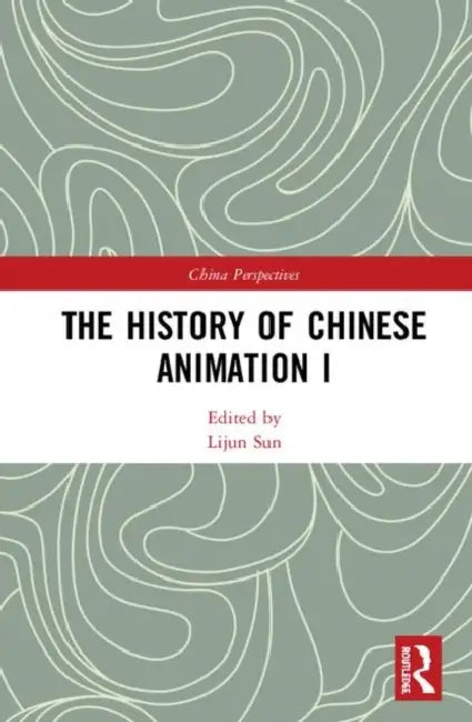 The History of Chinese Animation I (English, Sun Lijun)