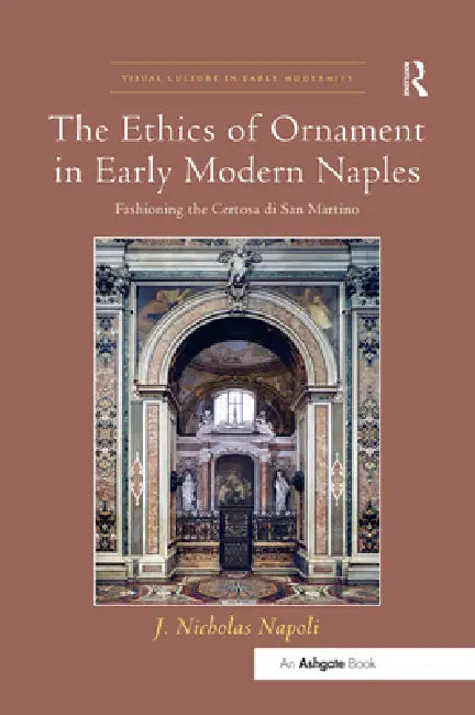 The Ethics of Ornament in Early Modern Naples (English, J. Nicholas Napoli)