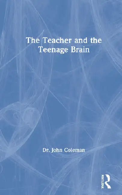 The Teacher and the Teenage Brain (English, Coleman John)
