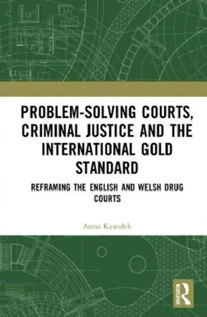 Problem-Solving Courts, Criminal Justice, and the International Gold Standard (English, Kawalek Anna)