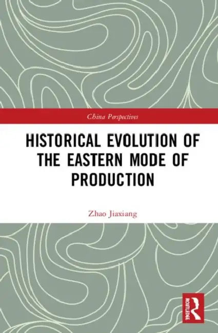 Historical Evolution of the Eastern Mode of Production (English, Jiaxiang Zhao)