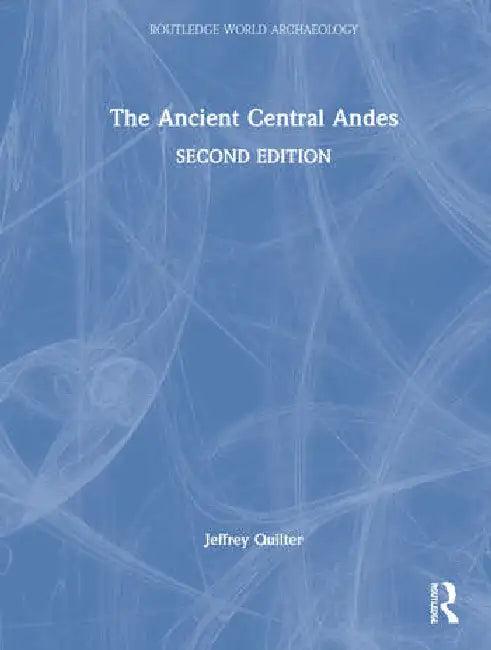 The Ancient Central Andes (English, Quilter Jeffrey)