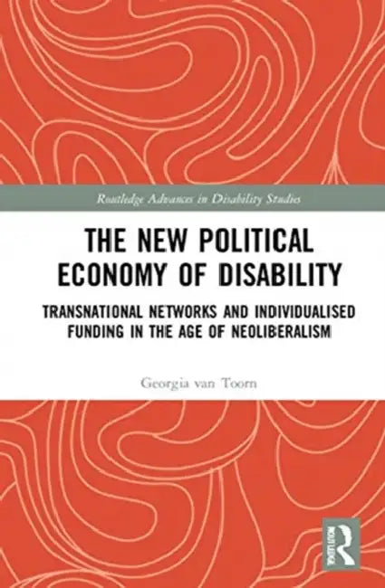 The New Political Economy of Disability (English, van Toorn Georgia)