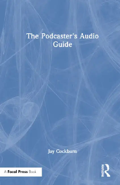 The Podcaster's Audio Guide (English, Jay Cockburn)
