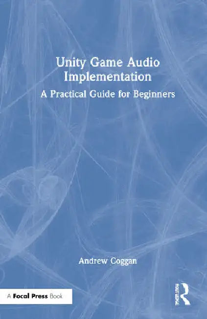 Unity Game Audio Implementation (English, Coggan Andrew)
