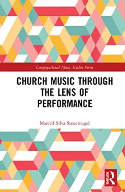 Church Music Through the Lens of Performance (English, Steuernagel Marcell Silv)