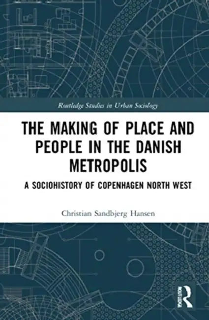 The Making of Place and People in the Danish Metropolis (English, Hansen Christian Sandbje)