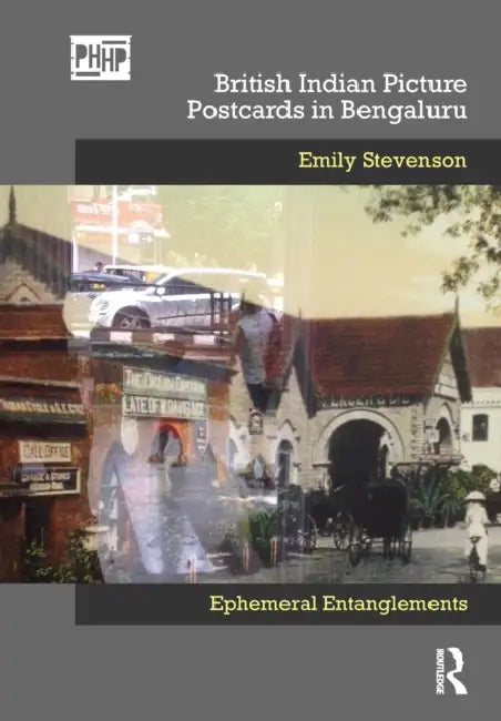 British Indian Picture Postcards in Bengaluru (English, Emily Stevenson)