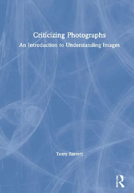 Criticizing Photographs (English, Barrett Terry)