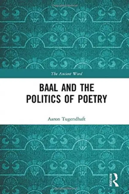Baal and the Politics of Poetry (English, Aaron Tugendhaft)