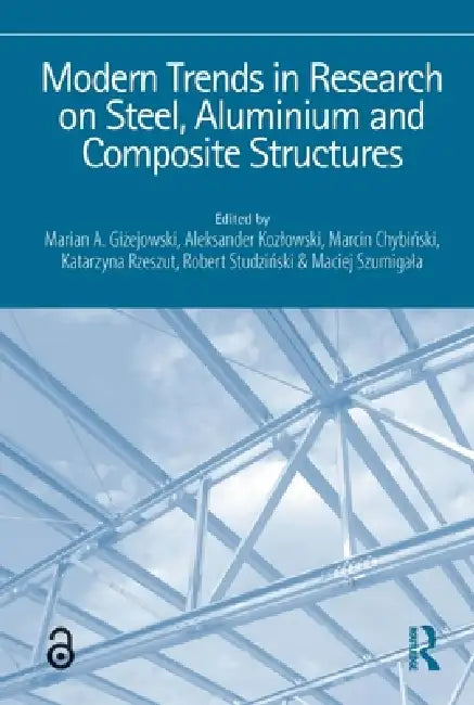 Modern Trends in Research on Steel, Aluminium and Composite Structures (English, Marian A. Giżejowski | Aleksander Kozlowski | Marcin Chybiński)