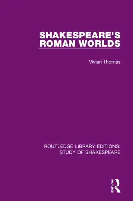 Shakespeare's Roman Worlds (English, Thomas Vivian)