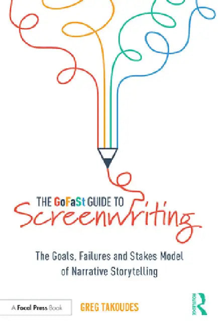 The Gofast Guide to Screenwriting (English, Greg Takoudes)