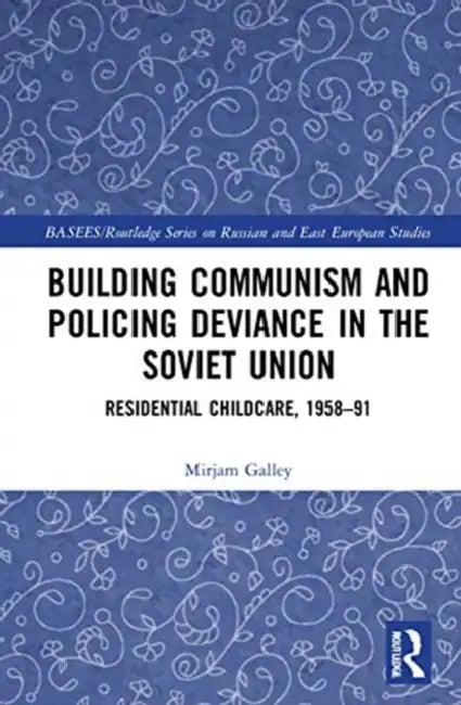 Building Communism and Policing Deviance in the Soviet Union (English, Galley Mirjam)