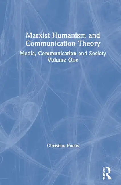 Marxist Humanism and Communication Theory (English, Fuchs Christian)