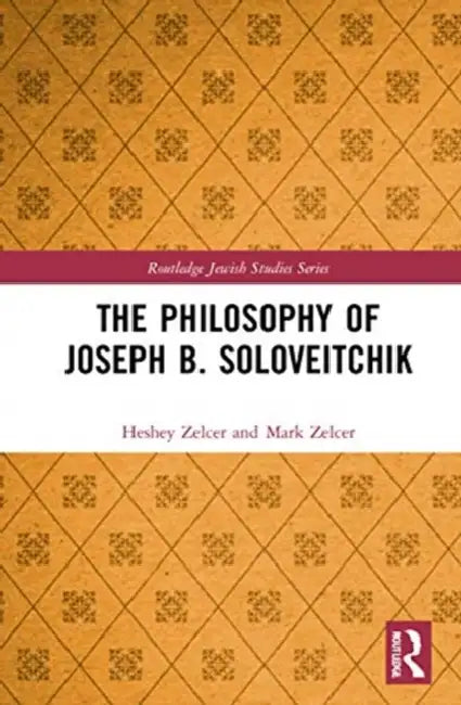 The Philosophy of Joseph B. Soloveitchik (English, Zelcer Heshey | Mark Zelcer)
