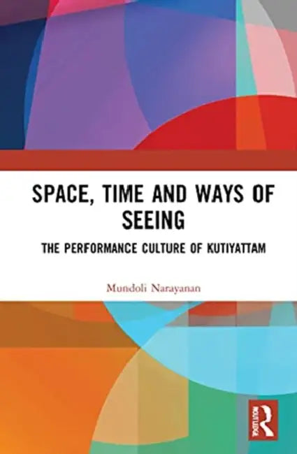 Space, Time and Ways of Seeing (English, Narayanan Mundoli)