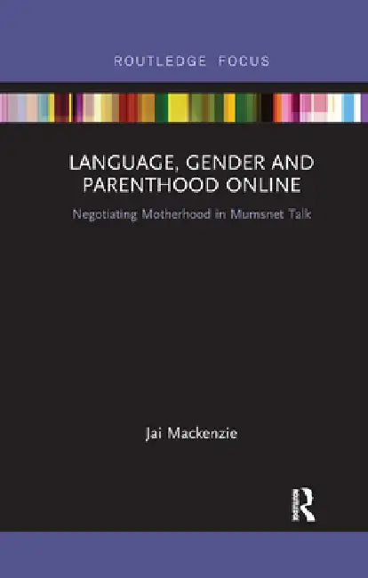 Language, Gender and Parenthood Online (English, Jai MacKenzie)