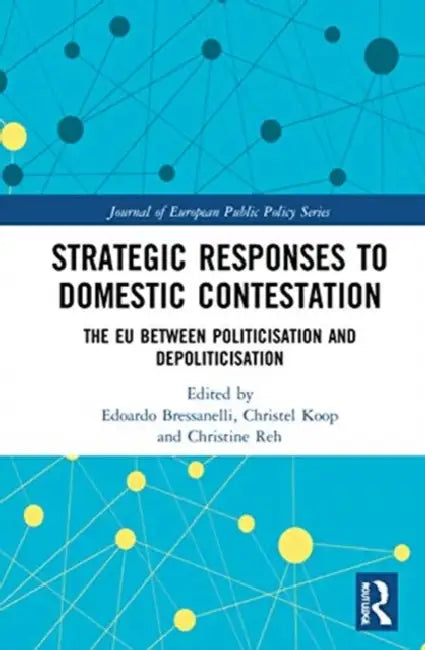 Strategic Responses to Domestic Contestation (English, Bressanelli Edoardo | Christel Koop | Christine Reh)