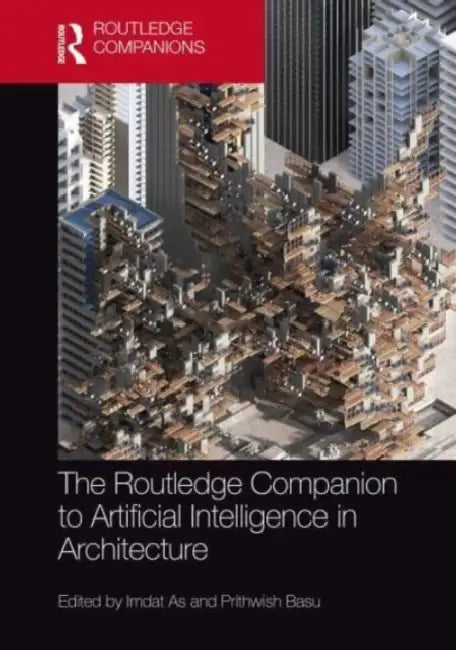 The Routledge Companion to Artificial Intelligence in Architecture (English, Imdat As | Prithwish Basu)